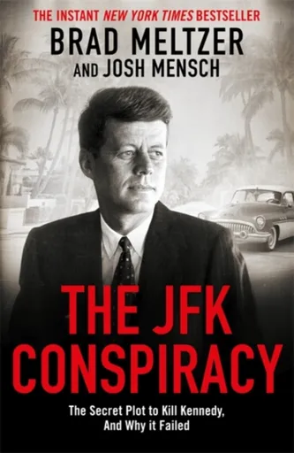 The JFK Conspiracy - Brad Meltzer, Josh Mensch