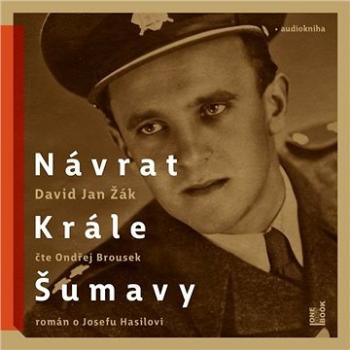 Návrat Krále Šumavy - román o Josefu Hasilovi ()