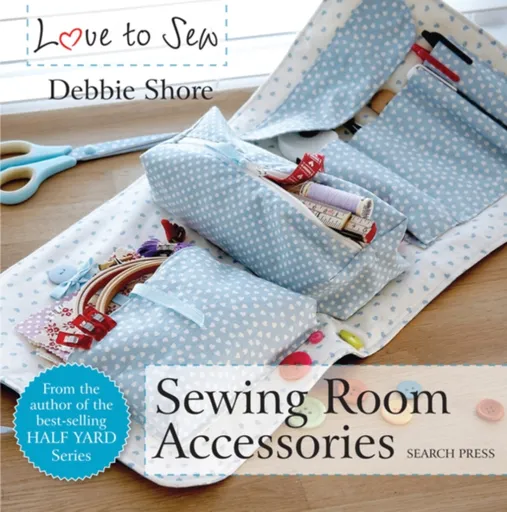 Love to Sew: Sewing Room Accessories - Debbie Shore