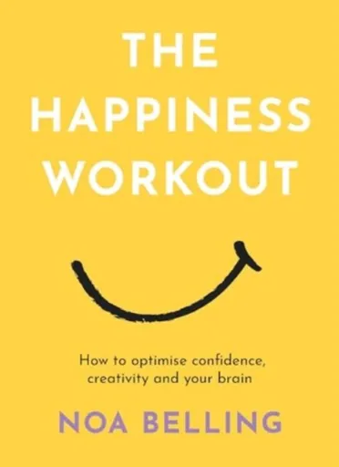 The Happiness Workout - Noa Belling