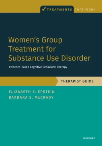 Women's Group Treatment for Substance Use Disorder - Barbara S.  McCrady, Elizabeth E.  Epstein