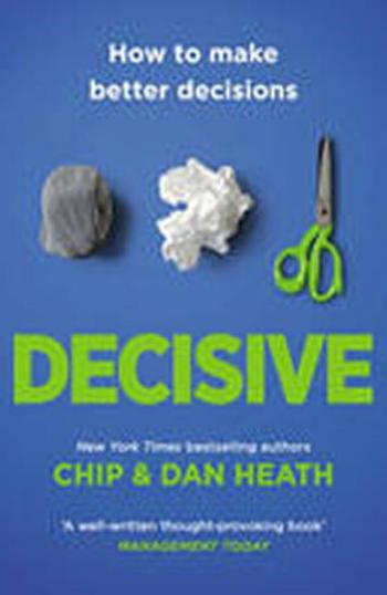 Decisive - Chip Heath, Dan Heath