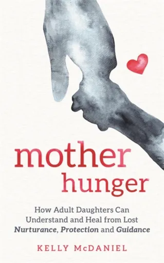 Mother Hunger - Kelly McDaniel