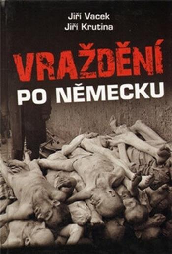 Vraždění po německu - Jiří Krutina, Jiří Vacek