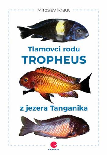 Tlamovci rodu Tropheus z jezera Tanganika - Miroslav Kraut