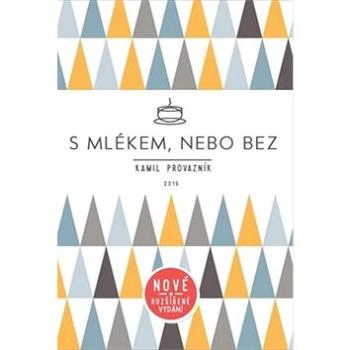 S mlékem, nebo bez: Aneb jak jsme otevřeli kavárnu tam, kde to nikdo nečekal (978-80-270-6925-5)