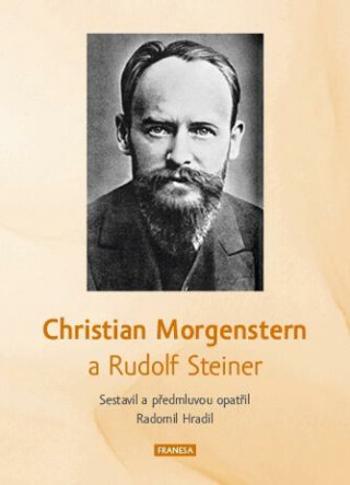 Christian Morgenstern a Rudolf Steiner - Rudolf Steiner, Radomil Hradil