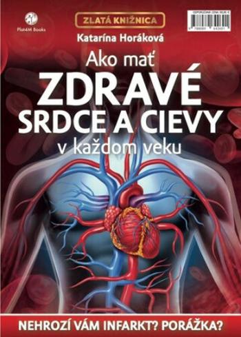 Ako mať zdravé srdce a cievy v každom veku - Katarína Horáková