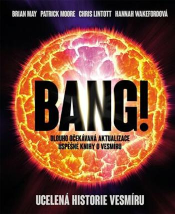 Bang!! Ucelená historie vesmíru - Patrick Moore, Brian May, Chris Lintott