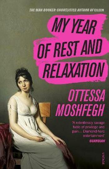 My Year of Rest and Relaxation - Ottessa Moshfeghová