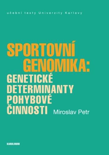 Sportovní genomika: genetické determinanty pohybové činnosti - Miroslav Petr - e-kniha