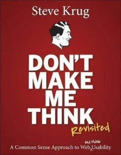 Don't Make Me Think, Revisited - Steve Krug