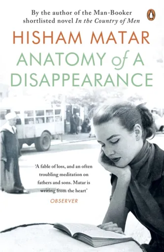 Anatomy of a Disappearance - Hisham Matar