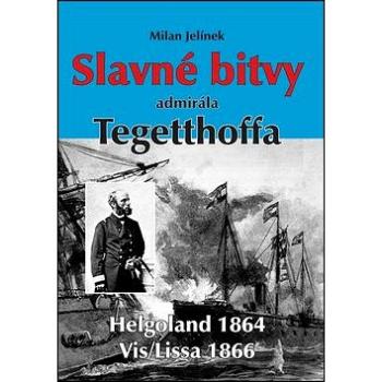 Slavné bitvy admirála Tegetthoffa (978-80-7268-972-9)