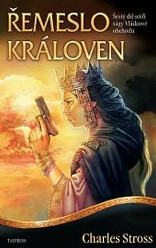 Vládcové obchodu 6 - Řemeslo královen - Charles Stross