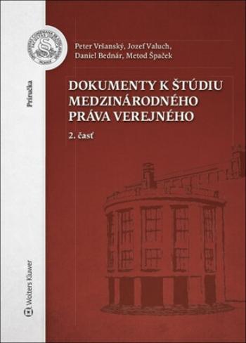 Dokumenty k štúdiu medzinárodného práva verejného - Peter Vršanský, Jozef Valuch, Daniel Bednár, Metod Špaček