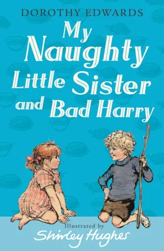 My Naughty Little Sister and Bad Harry - Dorothy Edwards