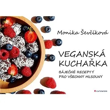 Veganská kuchařka: 50 báječných receptů pro všechny mlsouny (978-80-271-1267-8)