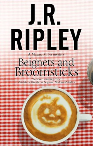 Beignets and Broomsticks - J.R. Ripley
