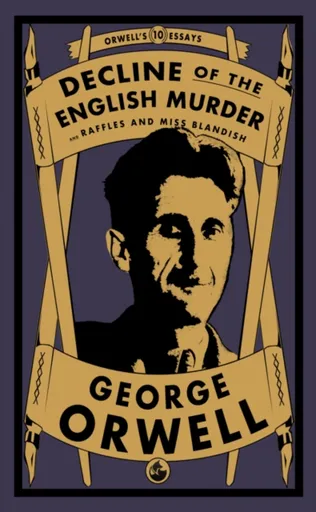 Decline of the English Murder - George Orwell