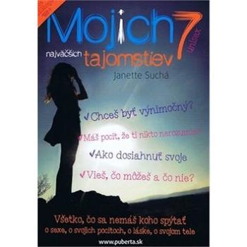 Mojich 7 najväčších tajomstiev: Všetko, čo sa nemáš koho spýtať o sexe, o svojich pocitoch, o láske, (978-80-971197-5-1)