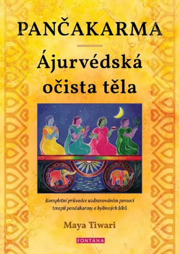 Pančakarma - Ájurvédská očista těla - Maya Tiwari