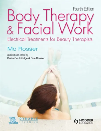 Body Therapy and Facial Work: Electrical Treatments for Beauty Therapists, 4th Edition - Greta Couldridge, Sue Rosser, Mo Rosser