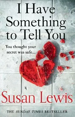 I Have Something to Tell You - Susan Lewis