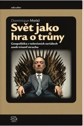 Svět jako hra o trůny - Dominique Moisi