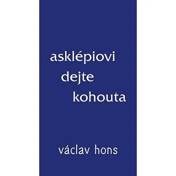 Asklépiovi dejte kohouta (978-80-87573-31-0)