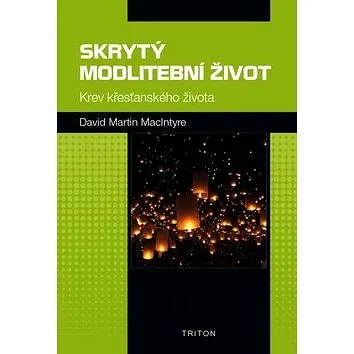 Skrytý modlitební život: Krev křesťanského života (978-80-7553-223-7)