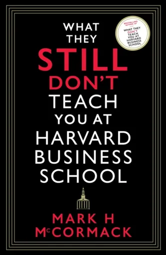 What They Still Donâ€™t Teach You At Harvard Business School - Mark H. McCormack