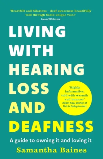 Living With Hearing Loss and Deafness - Samantha Baines