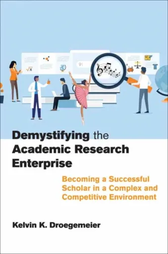 Demystifying the Academic Research Enterprise - Kelvin K. Droegemeier
