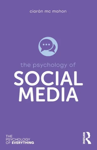 The Psychology of Social Media - Ciaran Mc Mahon