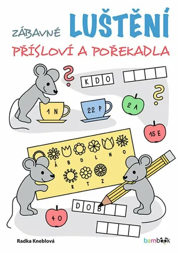 Zábavné luštění - Přísloví a pořekadla - Radka Kneblová