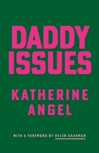 Daddy Issues - Katherine Angel