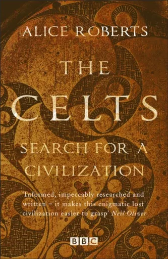 The Celts - Search for a Civilisation - Alice Robertsová