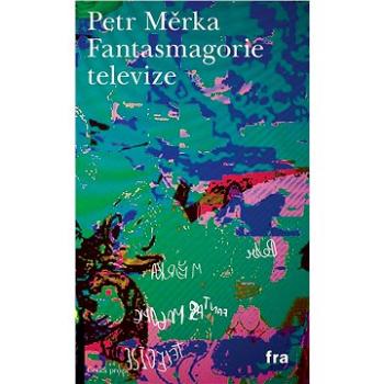 Fantasmagorie televize (978-80-874-2908-2)