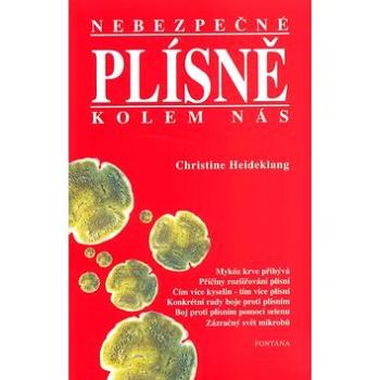 Nebezpečné plísně kolem nás: Mykóz krve přibývá  Příčiny rozšiřování plísní (80-901989-5-3)