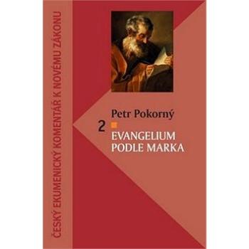 Evangelium podle Marka 2: Český ekumenický komentář k Novému zákonu (978-80-7545-007-4)