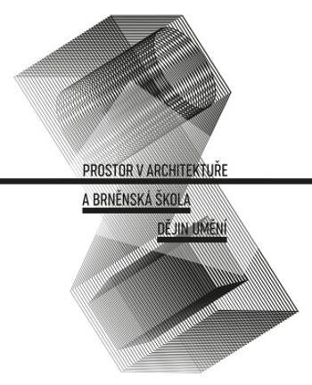 Prostor v architektuře a brněnská škola dějin umění - Jan C. Galeta