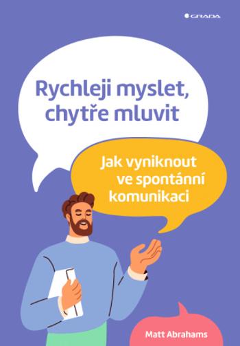 Rychleji myslet, chytře mluvit - Matt Abrahams - e-kniha