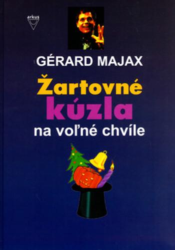 Žartovné kúzla na voľné chvíle - Gérard Majax, James Hodges