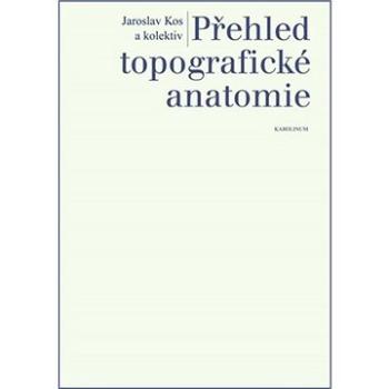 Přehled topografické anatomie (9788024624099)