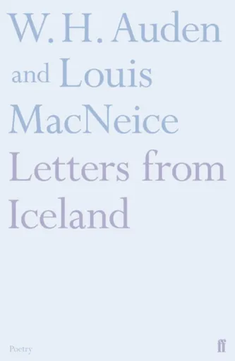 Letters from Iceland - W.H. Auden, Louis MacNeice