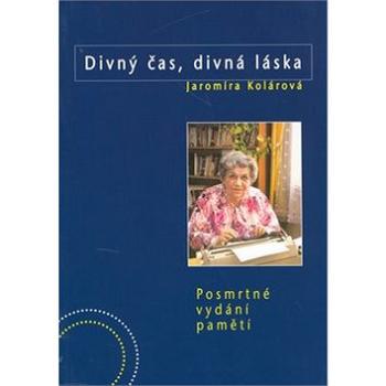 Divný časy, divná láska: Posmrtné vydání pamětí (80-903754-5-6)