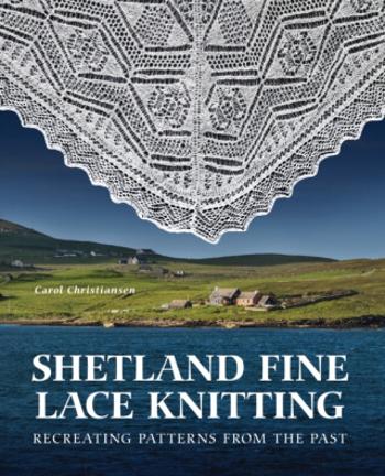 Shetland Fine Lace Knitting - Carol Christiansen