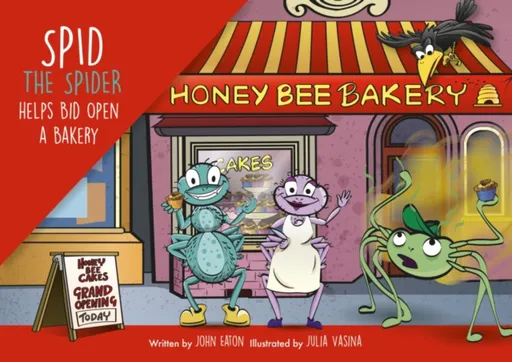Spid the Spider Helps Bid Open a Bakery - John Eaton