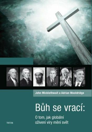 Bůh se vrací - O tom, jak globální oživení víry mění svět - John Micklethwait, Adrian Wooldridge